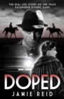 Doped : The Real Life Story of the 1960s Racehorse Doping Gang - Book