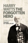 Harry Watts : The Forgotten Hero - Book