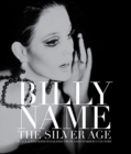 Billy Name: The Silver Age : Black and White Photographs from Andy Warhol's Factory - Book