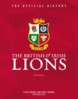 The British & Irish Lions : The Official History - Book