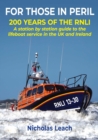 FOR THOSE IN PERIL : 200 years of the RNLI: A station by station guide to the lifeboat service in the UK and Ireland - Book