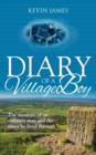 Diary of a Village Boy : The memoirs of an ordinary man and the times he lived through - Book