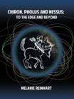 Chiron, Pholus and Nessus : to the Edge and Beyond - eBook