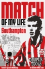 Southampton Match of My Life : Eighteen Saints Relive Their Greatest Games - Book