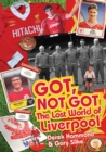 Got; Not Got: Liverpool : The Lost World of Liverpool Football Club - Book