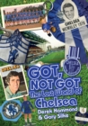 Got, Not Got: Chelsea : The Lost World of Chelsea Football Club - Book