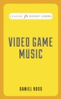 Video Game Music (Classic FM Handy Guides) - Book