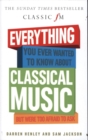 Everything You Ever Wanted to Know About Classical Music... : But Were Too Afraid to Ask (Classic FM) - Book