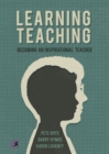 Learning Teaching : Becoming an inspirational teacher - Book