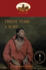 Twelve Years a Slave : A True Story of Black Slavery. with Original Illustrations (Aziloth Books) - Book