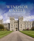 Windsor Castle: An Illustrated History - Book