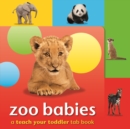 Teach Your Toddler Tab Books: Zoo Babies - Book