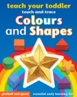 Teach Your Toddler Touch-and-Trace: Colours and Shapes - Book