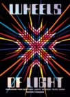 Wheels Of Light : Designs For British Light Shows 1970-1990 - Book