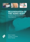 Rejuvenation of the Aging Body : Surgical and Nonsurgical Treatments - Book