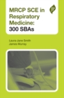 MRCP SCE in Respiratory Medicine : 300 SBAs - Book