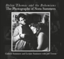 Dylan Thomas and the Bohemians : The Photographs of Nora Summers - Book