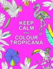 Keep Calm and Colour Tropicana - Book