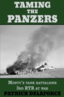 Taming the Panzers : Monty's Tank Battalions 3rd Rtr at War - Book
