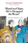 Haud Ma Chips, Ah've Drapped the Wean! - eBook