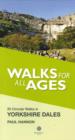 Walks for All Ages Yorkshire Dales : 20 Short Walks for All Ages - Book