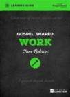 Gospel Shaped Work Leader's Guide : The Gospel Coalition Curriculum - Book