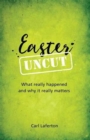 Easter Uncut : What really happened and why it really matters - Book
