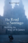 The Road to Santiago : Walking the Way of St James - Book