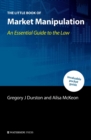 The Little Book of Market Manipulation : An Essential Guide to the Law - Book