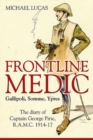 Frontline Medic - Gallipoli, Somme, Ypres : The Diary of Captain George Pirie, R.A.M.C. 1914-17 - Book