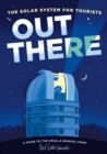 Out There: The Solar System For Tourists - Book