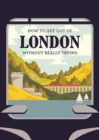 How to Get Out of London Without Really Trying - Book