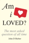 Am I Loved? : The Most Asked Question of All Time - Book