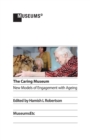 The Caring Museum : New Models of Engagement with Ageing - Book