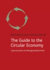 The Guide to the Circular Economy : Capturing Value and Managing Material Risk - Book
