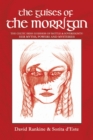 The Guises of the Morrigan : The Celtic Irish Goddess of Battle & Sovereignty: Her Myths, Powers and Mysteries - Book