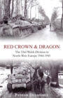 Red Crown & Dragon : 53rd Welsh Division in North-West Europe 1944-1945 - Book
