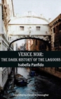 Venice Noir : The dark history of the lagoons - Book
