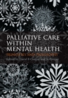 Palliative Care within Mental Health : care and practice - eBook