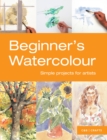 Beginner's Watercolour : Simple projects for artists - Book