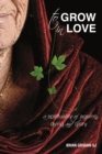 To Grow in Love : A Spirituality of Ageing - Book