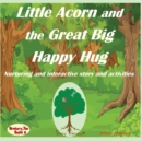 Little Acorn and the Great Big Happy Hug - Book