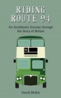 Riding Route 94 : An Accidental Journey through the Story of Britain - Book