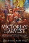 Victoria'S Harvest : The Irish Soldier in the Zulu War of 1879 - Book