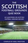 The Scottish Football Grounds Quiz Book : 101 Questions on Scottish Football Ground History - eBook