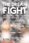 The Dream Fight : One Man's Vision of Who Was The Greatest Heavyweight Boxer of All Time - eBook