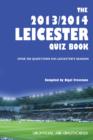 The 2013/2014 Leicester Quiz Book : Over 200 Questions on Leicester's Season - eBook