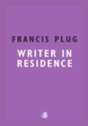 Francis Plug: Writer In Residence - Book