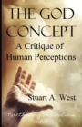 The God Concept : A Critique of Human Perceptions - Book