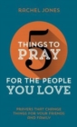 5 Things to Pray for the People You Love : Prayers that change things for your friends and family - Book